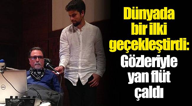 Dünyada bir ilki geçekleştirdi: Gözleriyle yan flüt çaldı