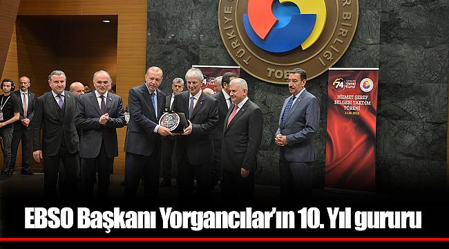EBSO Başkanı Yorgancılar’ın 10. Yıl gururu