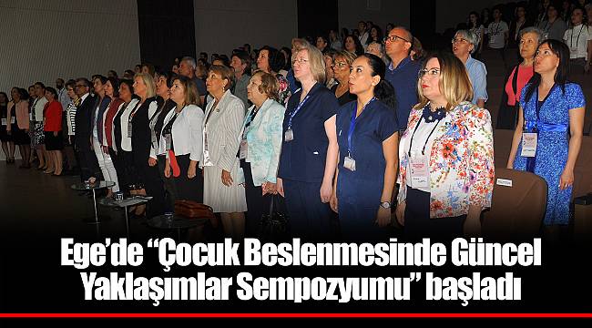 Ege’de “Çocuk Beslenmesinde Güncel Yaklaşımlar Sempozyumu” başladı