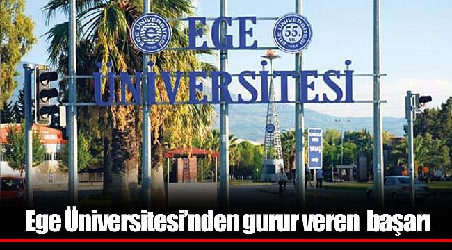 Ege Üniversitesi’nden gurur veren  başarı
