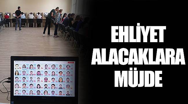 EHLİYET ALACAKLARA MÜJDE