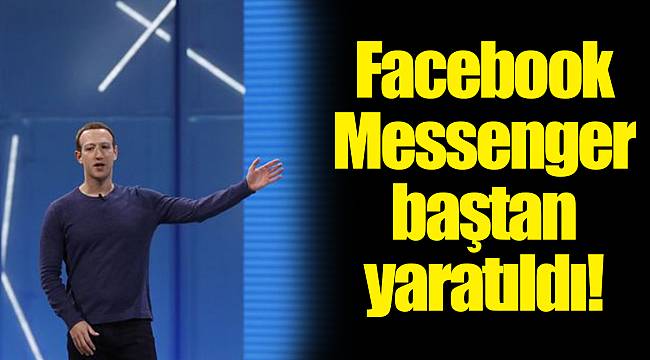 Facebook Messenger baştan yaratıldı!