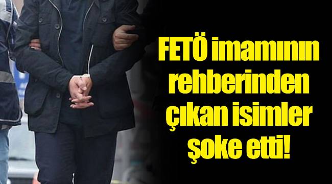 FETÖ imamının rehberinden çıkan isimler şoke etti!