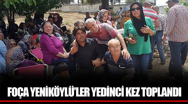FOÇA YENİKÖYLÜ'LER YEDİNCİ KEZ TOPLANDI