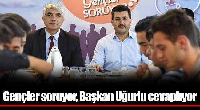 Gençler soruyor, Başkan Uğurlu cevaplıyor
