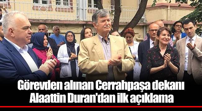 Görevden alınan Cerrahpaşa dekanı Alaattin Duran'dan ilk açıklama