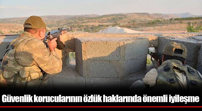 Güvenlik korucularının özlük haklarında önemli iyileșme