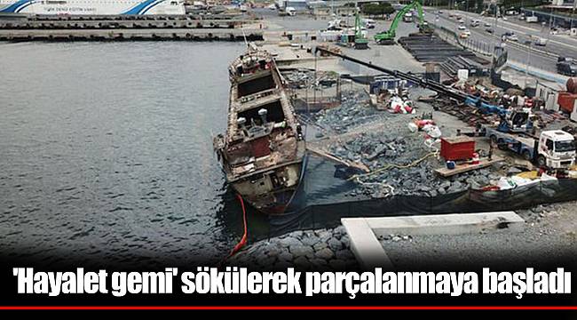 &#039;Hayalet gemi&#039; sökülerek parçalanmaya başladı