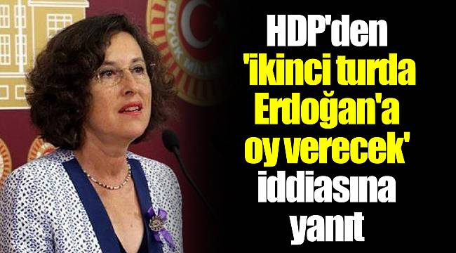 HDP'den 'ikinci turda Erdoğan'a oy verecek' iddiasına yanıt