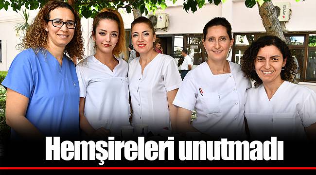 Hemşireleri unutmadı