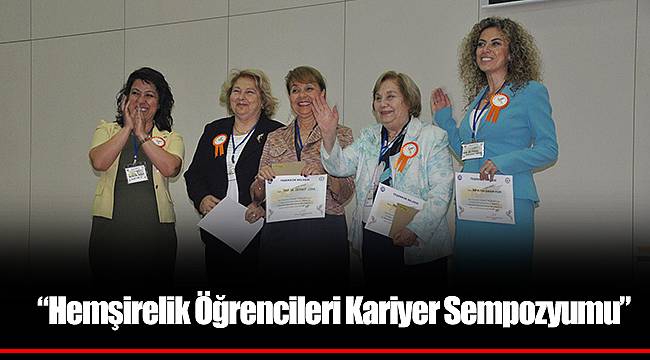  “Hemşirelik Öğrencileri Kariyer Sempozyumu”
