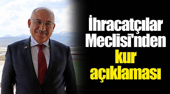 İhracatçılar Meclisi'nden kur açıklaması