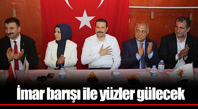 İmar barışı ile yüzler gülecek