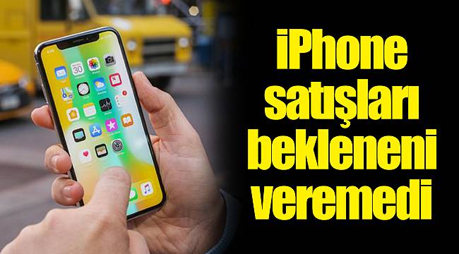 iPhone satışları bekleneni veremedi