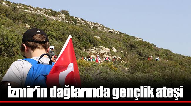 İzmir'in dağlarında gençlik ateşi
