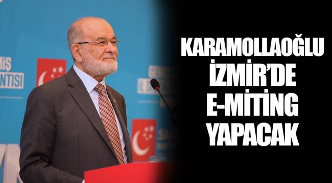 KARAMOLLAOĞLU İZMİR’DE E-MİTİNG YAPACAK