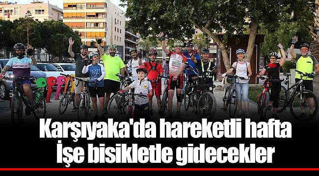 Karşıyaka&#039;da hareketli hafta  İşe bisikletle gidecekler