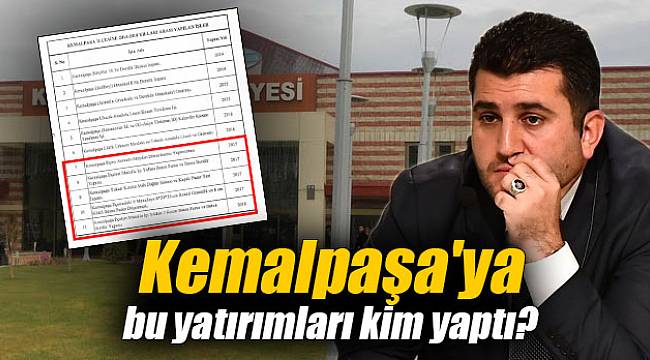 Kemalpaşa&#039;ya bu yatırımları kim yaptı?