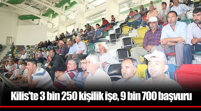 Kilis'te 3 bin 250 kişilik işe, 9 bin 700 başvuru
