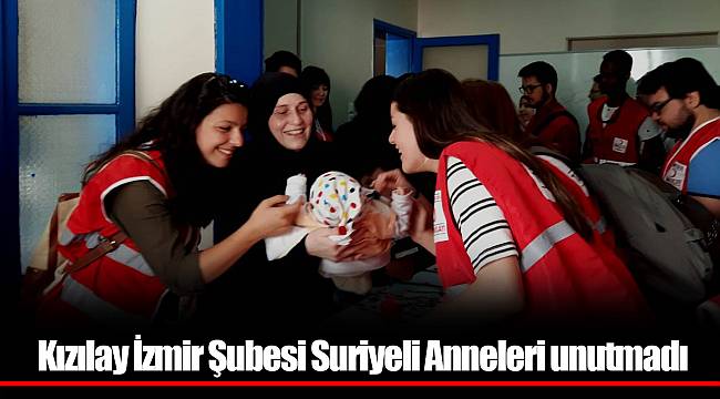 Kızılay İzmir Şubesi Suriyeli Anneleri unutmadı