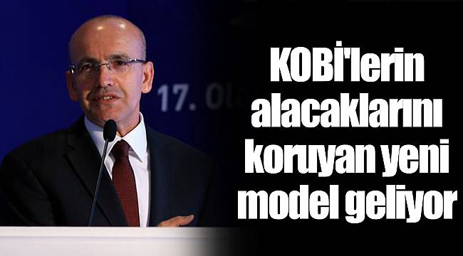 KOBİ'lerin alacaklarını koruyan yeni model geliyor