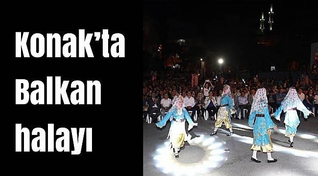 Konak'ta Balkan halayı
