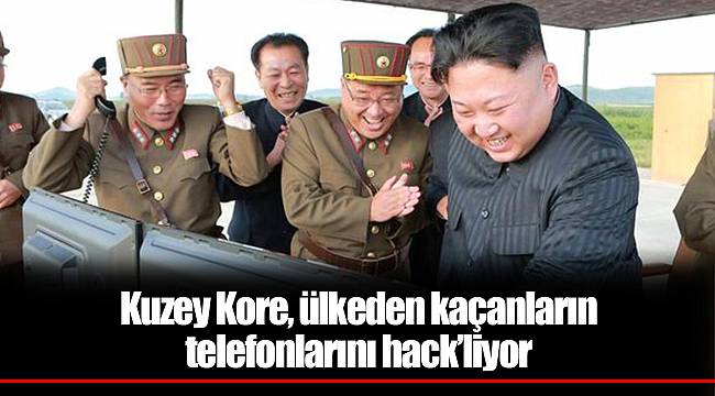Kuzey Kore, ülkeden kaçanların telefonlarını hack’liyor