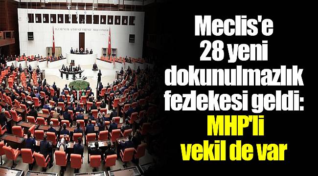 Meclis'e 28 yeni dokunulmazlık fezlekesi geldi: MHP'li vekil de var