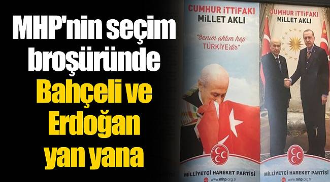 MHP'nin seçim broşüründe Bahçeli ve Erdoğan yan yana