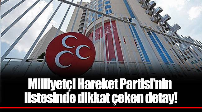 Milliyetçi Hareket Partisi'nin listesinde dikkat çeken detay!