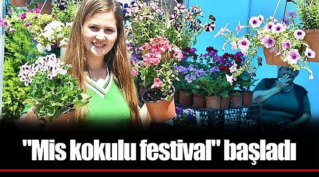 "Mis kokulu festival" başladı