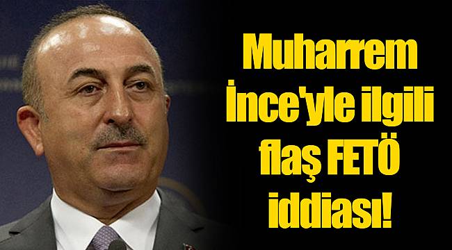 Muharrem İnce&#039;yle ilgili flaş FETÖ iddiası!
