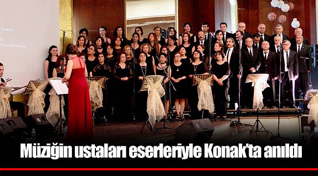 Müziğin ustaları eserleriyle Konak’ta anıldı