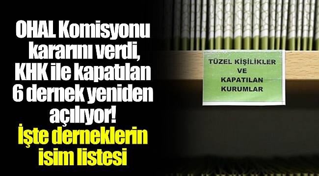 OHAL Komisyonu kararını verdi, KHK ile kapatılan 6 dernek yeniden açılıyor! İşte derneklerin isim listesi
