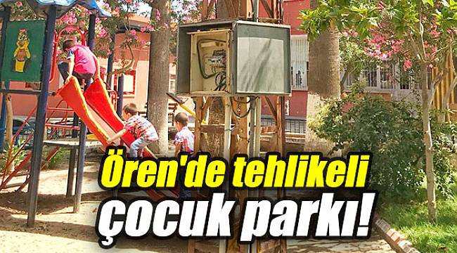Ören'de tehlikeli çocuk parkı!