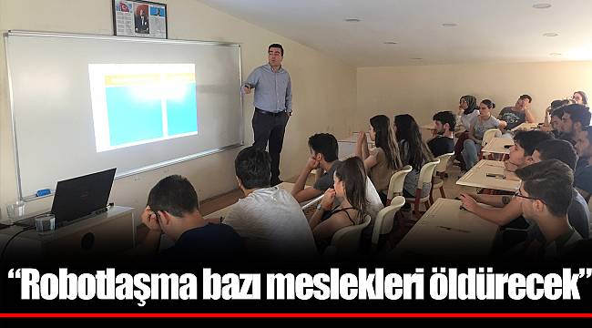“Robotlaşma bazı meslekleri öldürecek”