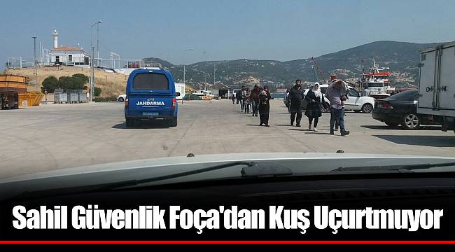 Sahil Güvenlik Foça'dan Kuş Uçurtmuyor