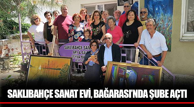 SAKLIBAHÇE SANAT EVİ, BAĞARASI’NDA ŞUBE AÇTI
