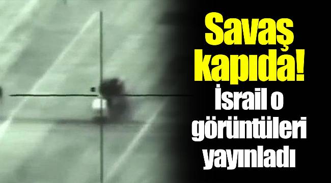 Savaş kapıda! İsrail o görüntüleri yayınladı