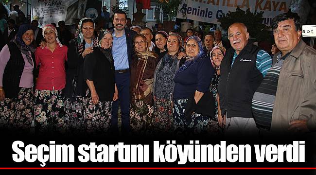 Seçim startını köyünden verdi