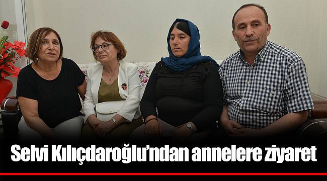 Selvi Kılıçdaroğlu’ndan annelere ziyaret