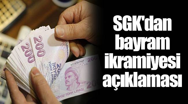 SGK'dan bayram ikramiyesi açıklaması
