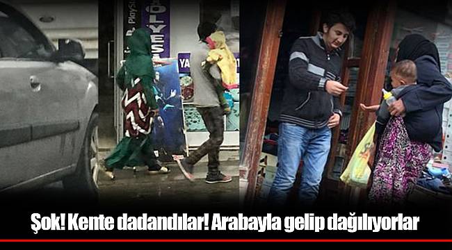 Şok! Kente dadandılar! Arabayla gelip dağılıyorlar