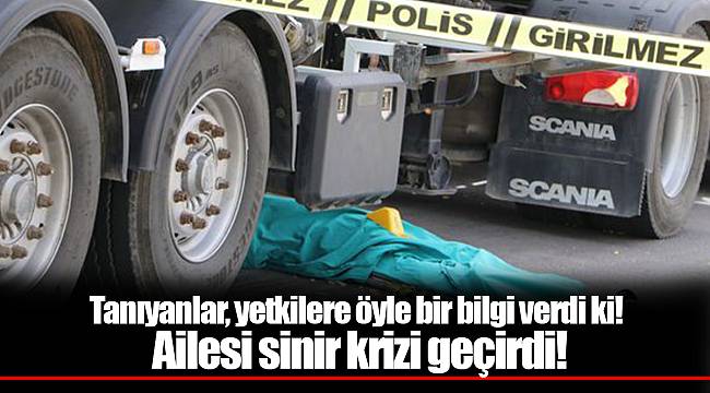 Tanıyanlar, yetkilere öyle bir bilgi verdi ki! Ailesi sinir krizi geçirdi!