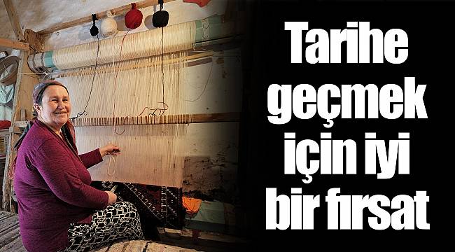 Tarihe geçmek için iyi bir fırsat
