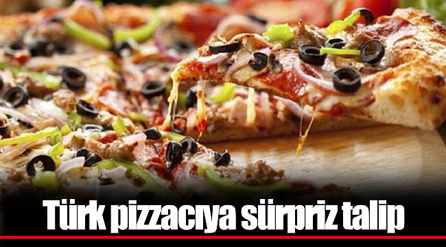Türk pizzacıya sürpriz talip