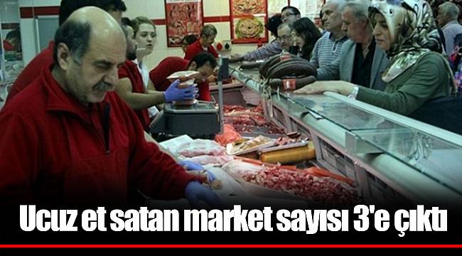 Ucuz et satan market sayısı 3'e çıktı