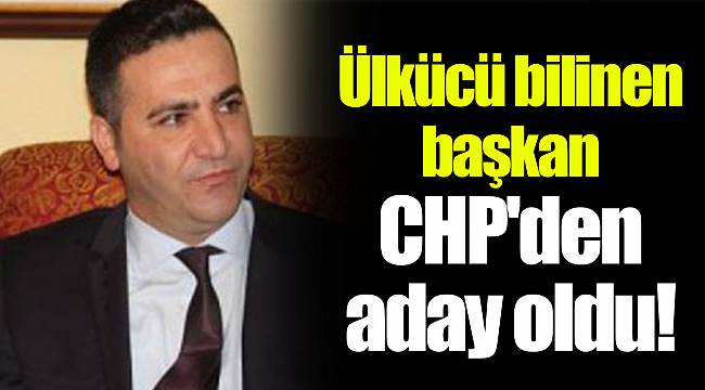 Ülkücü bilinen başkan CHP'den aday oldu!