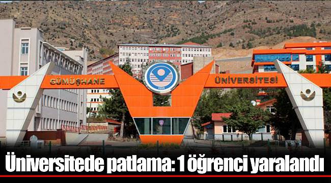 Üniversitede patlama: 1 öğrenci yaralandı