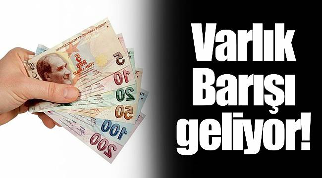 Varlık Barışı geliyor!